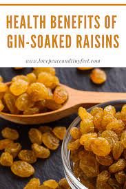 health benefits of gin soaked raisins