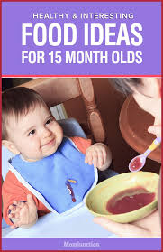 Healthy And Interesting Food Ideas For 15 Month Olds Baby
