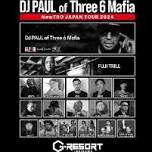 NewTRO presents DJ PAUL(Three 6 Mafia) Japan Tour...