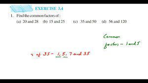 Find the common factors of a)20 and 28 b)15 and 25 c)35 and 50 d)56 and  120. 1q Ex 3.4 - YouTube