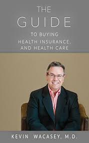 How much will health insurance cost when i am 60? The Guide To Buying Health Insurance And Health Care Kindle Edition By Wacasey Md Kevin Health Fitness Dieting Kindle Ebooks Amazon Com