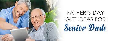 father s day gift ideas for senior dads