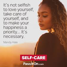 Sometimes you have to stop being scared and just go for it. It S Not Selfish To Love Yourself Take Care Of Yourself And To Make Your Happiness A Priority It S Necessary Mandy Hale Passiton Com