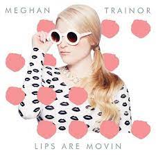 meghan trainor lips are movin s