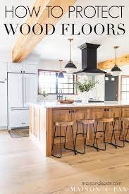 how to protect wood floors maison de pax