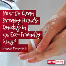 how to clean greasy hands quickly in an