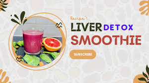 liver detox smoothie recipe you