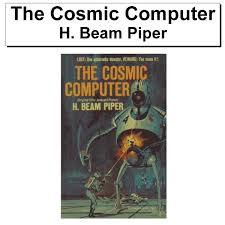 h beam piper the cosmic computer