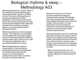 In science, you are (hopefully) never presenting a personal opinion or arguing for preconceived biases. Biological Rhythms Sleep Methodology A03 Methodological Issues Sample Many Of The Studies Use Very Few Participants Case Studies With 1 Person E G Ppt Download
