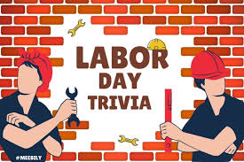 A lot of individuals admittedly had a hard t. 50 Labor Day Trivia Questions Answers Meebily