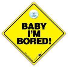 baby i m bored car sign boredom sign
