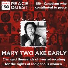 Des battantes, des femmes libres, des défricheuses d'un chemin envahi depuis trop longtemps par les herbes hautes. 150 Canadians Day 42 Mary Two Axe Early