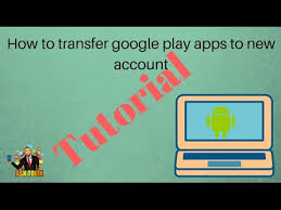 how to transfer google play apps to new