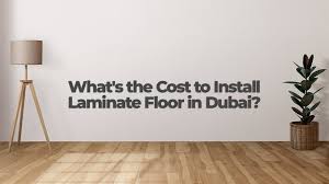 Cost To Install Laminate Floor In Dubai
