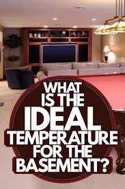 Ideal Temperature For A Basement