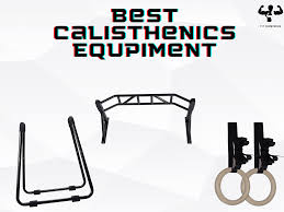 best calisthenics equipment for your