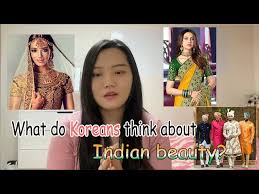 do koreans think about indian beauty