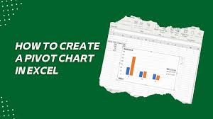 how to create a pivot chart in excel