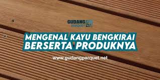 Cari produk lantai kayu lainnya di tokopedia. Lantai Kayu Taman Bengkirai Gudang Parquet Indonesia