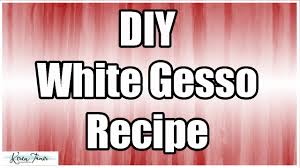 diy home made white gesso recipe how