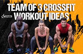 team of 3 crossfit workout ideas