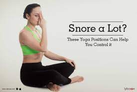 snore a lot these yoga positions can