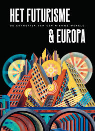 Het futurisme & Europa. De esthetiek van een nieuwe wereld | Rubinstein