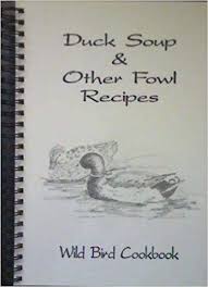 This soup might not be complicated but it's. Duck Soup Other Fowl Recipes Wild Bird Cookbook Lyndia Vold Amazon Com Books