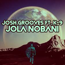 Josh Grooves Ft K 9 Jola Nobani Open Bar Music