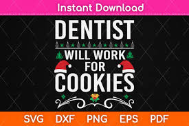 Dentist Will Work For Cookies Christmas Graphic By Graphic School Creative Fabrica