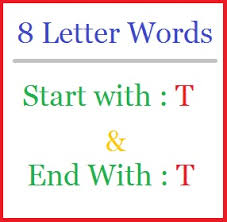 8 letter word list ; Eight Letter Words Starting With T And Ending In T Letterword Com