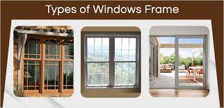 Diffe Types Of Window Frames For