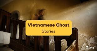 4 creepy vietnamese ghost stories