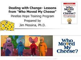 Accept change and move with it. The Who Moved My Cheese Change Agent Model Ppt Download