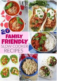 20 delicious family friendly slow cooker or crockpot recipes