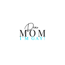 Dear Mom, I’m gay