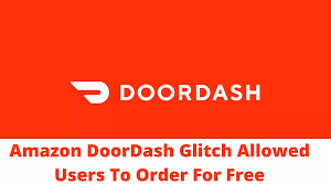 Amazon DoorDash Glitch Allowed Users To ...