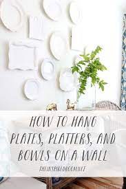 How To Hang Plates Platters Bowls On
