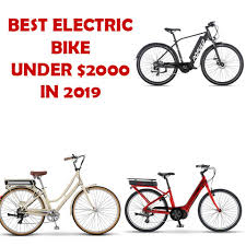 Best Electric Bike Under 2000 In 2019 E Bike Review And News