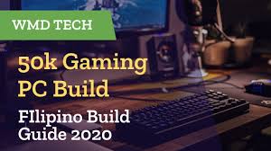 50k gaming pc build philippines 2020