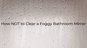Foggy Bathroom Mirror