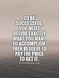To be successful, you must decide exactly what you want to... via Relatably.com