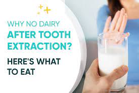why no dairy after tooth extraction