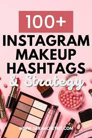 100 best makeup hashs to grow your