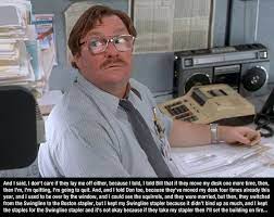 When you come in on monday and you're not feeling real well, does anyone ever say to you. Office Space Quotes Stapler Quotesgram