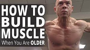 how to build muscle when you are older