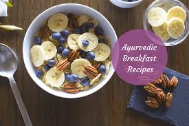 ayurvedic breakfast recipes