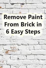 remove paint from brick in 6 easy steps