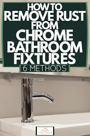 How To Remove Rust From Chrome Bathroom