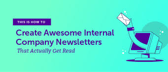 How To Create Awesome Internal Company Newsletters That Get Read